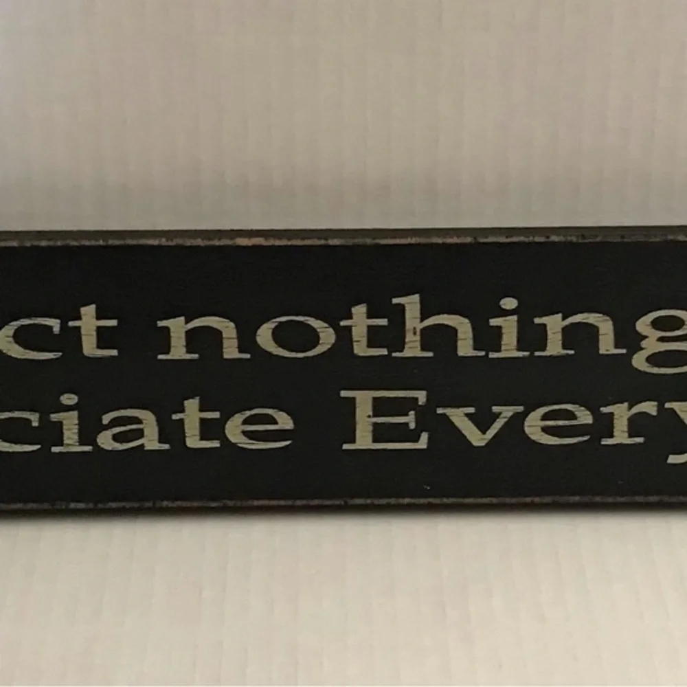 Distress  New Wood Sign -‎ expect nothing and appreciate Everything
